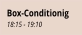 Box-Conditionig 18:15 - 19:10