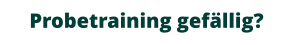 Probetraining gefällig?
