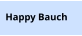 Happy Bauch